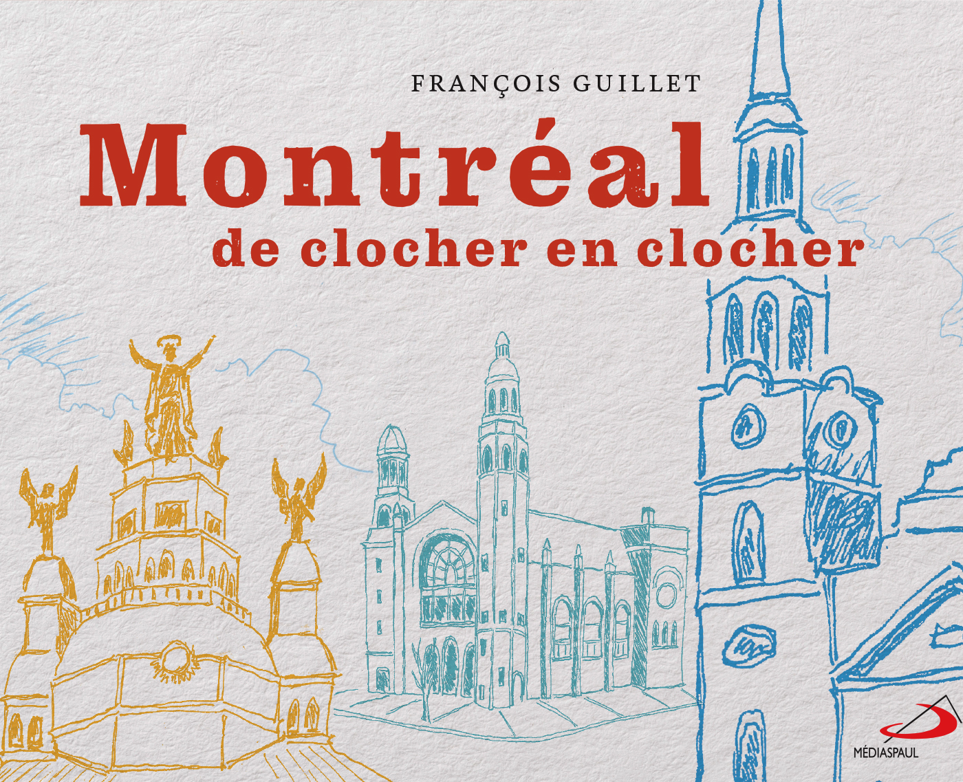 Montreal de clocher en clocher par Francois Guillet