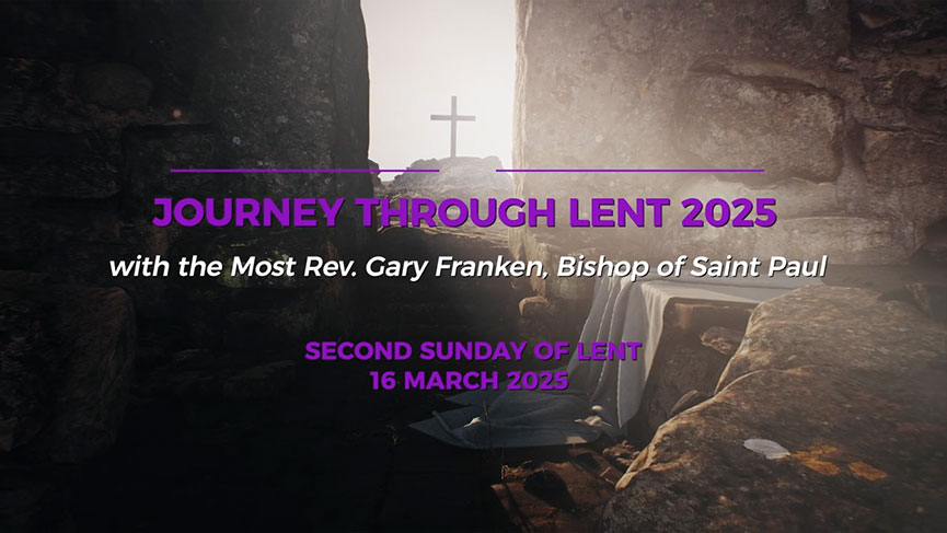 Journey through Lent–Second Sunday of Lent 2025 