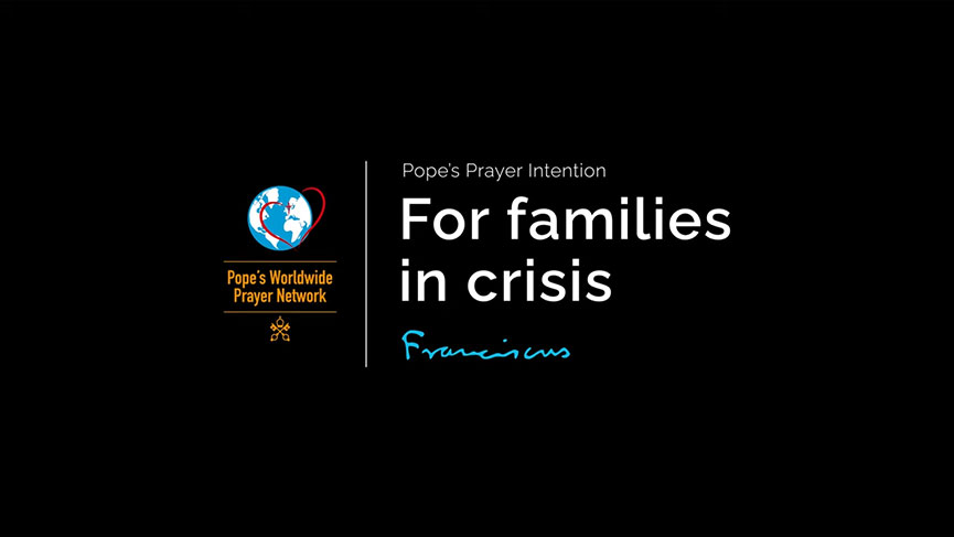 FOR FAMILIES IN CRISIS - THE POPE VIDEO - MARCH 2025