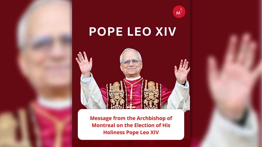Message from the Archbishop of Montreal on the Election of His Holiness Pope Leo XIV