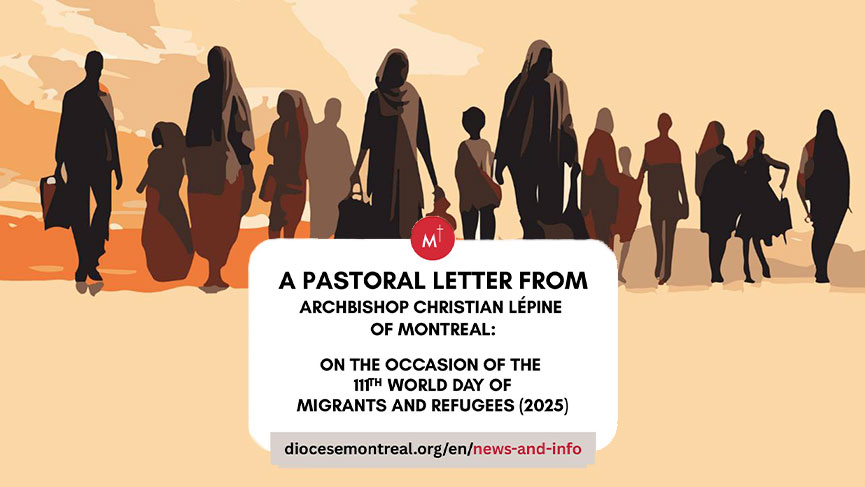 A PASTORAL LETTER FROM Archbishop Christian Lépine-111th World Day of Migrants and Refugees 2025