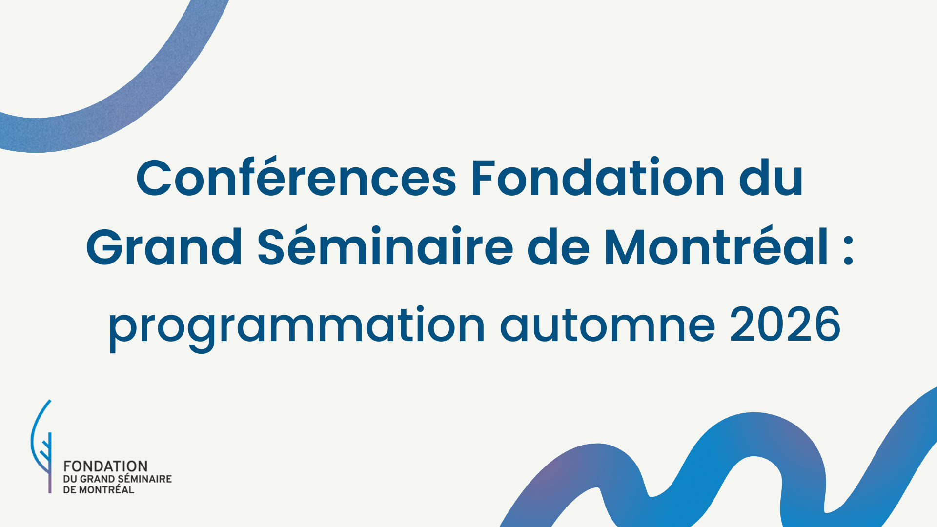 Conférences Fondation du Grand Séminaire de Montréal : programmation automne 2026