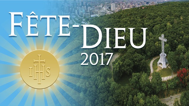 Fête-Dieu 2017 à Montréal