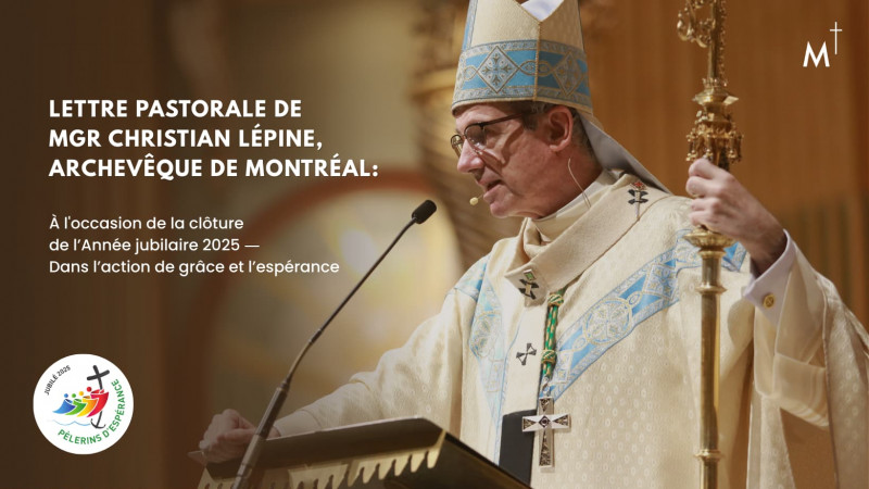 Clôture de l’Année jubilaire 2025 : Lettre pastorale de Mgr Lépine